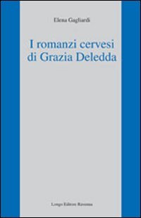 Beispielbild fr I romanzi cervesi di Grazia Deledda zum Verkauf von libreriauniversitaria.it
