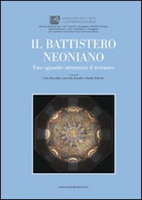 9788880636694: Il battistero Neoniano. Uno sguardo attraverso il restauro. Ediz. illustrata (Arte e cataloghi)