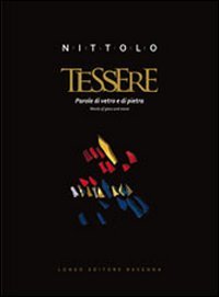 9788880636946: Felice Nittolo. Tessere. Parole di vetro e di pietra. Ediz. italiana e inglese (Arte e cataloghi)