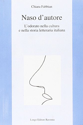 Beispielbild fr Naso d'autore. L'odorato nella cultura e nella storia letteraria italiana zum Verkauf von Raritan River Books