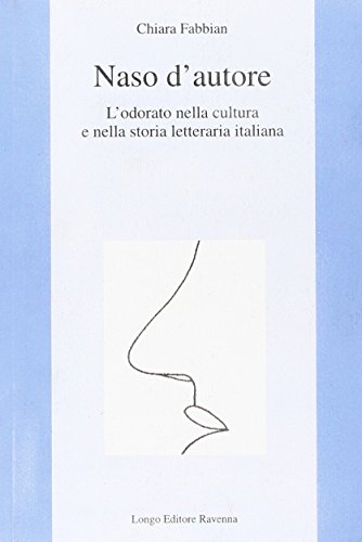 Stock image for Naso d'autore. L'odorato nella cultura e nella storia letteraria italiana for sale by Raritan River Books