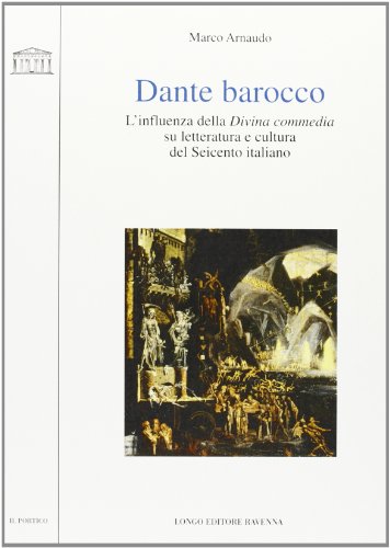 9788880637523: Dante barocco. L'influenza della Divina Commedia su letteratura e cultura del Seicento italiano