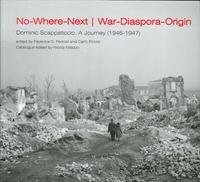 Stock image for No-where-next/War-diaspora/origin Dominic Scappaticcio. A journey (1946-1947) for sale by Moe's Books