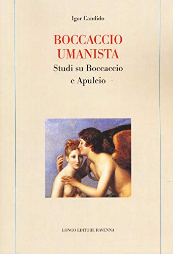 Stock image for Boccaccio umanista. Studi su Boccaccio e Apuleio for sale by GF Books, Inc.