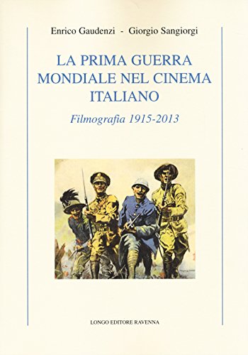 Stock image for La prima guerra mondiale nel cinema italiano. Filmografia 1915-2013 for sale by medimops