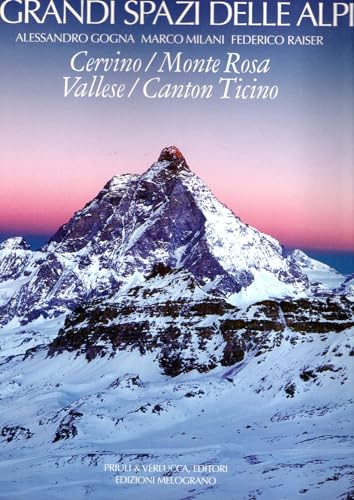 9788880681489: I grandi spazi delle Alpi. Ediz. illustrata. Cervino, Monte Rosa, Vallese, Canton Ticino (Vol. 3)