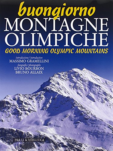 9788880682882: Buongiorno montagne olimpiche-Good morning mountains of 2006. Ediz. bilingue