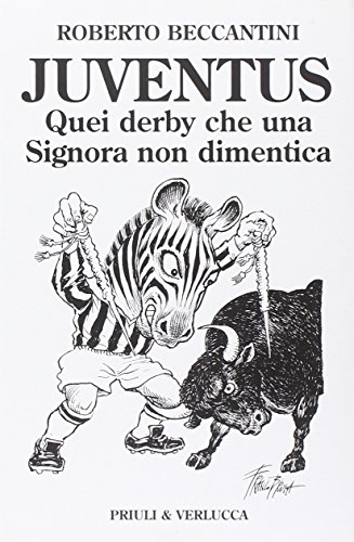 Stock image for Juventus. Quei derby che una signora non dimentica for sale by medimops