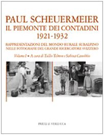 9788880683827: Il Piemonte dei contadini 1921-1932. Rappresentazioni del mondo rurale subalpino nelle fotografie del grande ricercatore svizzero vol. 1