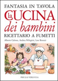 Imagen de archivo de La cucina dei bambini. Fantasia in tavola. Ricettario a fumetti a la venta por medimops