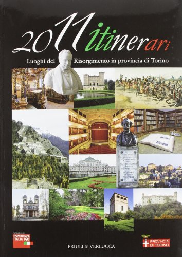 Beispielbild fr 2011 itinerari. Luoghi del Risorgimento in provincia di Torino (Fuori Collana) zum Verkauf von medimops