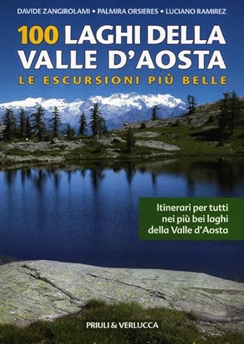 Imagen de archivo de 100 laghi della Valle d'Aosta. Le escursioni pi belle a la venta por medimops