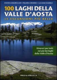 Stock image for 100 laghi della Valle d'Aosta. Le escursioni pi belle for sale by medimops