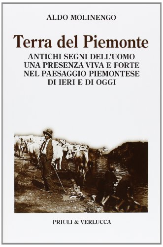 Stock image for Terra del Piemonte. Antichi segni dell'uomo, una presenza viva e forte nel paessaggio piemontese di ieri e di oggi for sale by libreriauniversitaria.it