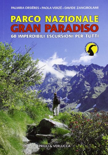 9788880685883: Parco Nazionale Gran Paradiso. 60 imperdibili escursioni per tutti