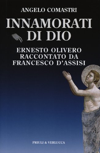 9788880685982: Innamorati di Dio. Ernesto Olivero raccontato da Francesco d'Assisi (Paradigma)