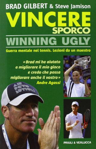 9788880686361: Vincere sporco. Winning ugly. Guerra mentale nel tennis. Lezioni da un maestro