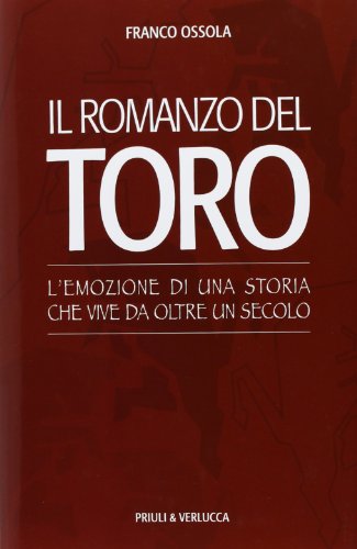 9788880686439: Il romanzo del Toro. L'emozione di una storia che vive da oltre un secolo (Schema libero)