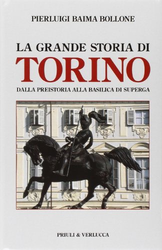 Stock image for La grande storia di Torino. Dalla preistoria alla basilica di Superga for sale by libreriauniversitaria.it