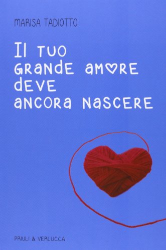 Stock image for Il tuo grande amore deve ancora nascere for sale by medimops