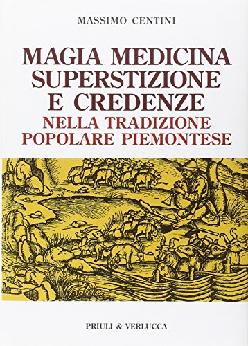 9788880686873: Magia medicina superstizione e credenze. Nella tradizione popolare piemontese