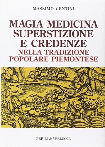 9788880686873: Magia Medicina Superstizione E Credenze. Nella Tradizione Popolare Piemontese