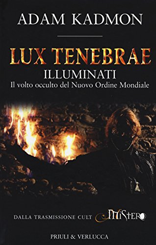 Imagen de archivo de Lux tenebrae. Illuminati. Il volto occulto del nuovo ordine mondiale a la venta por medimops