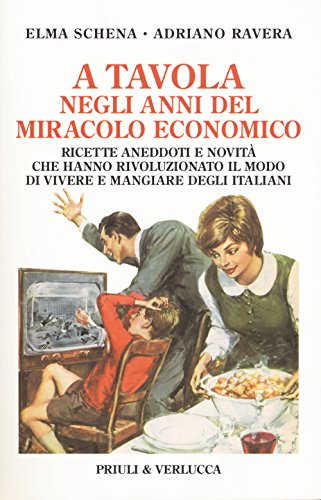 9788880687191: A tavola negli anni del miracolo economico. Ricette, aneddoti e novit che hanno rivoluzionato il modo di vivere degli italiani (Paradigma)