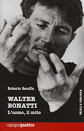 9788880687641: Walter Bonatti. L'uomo, il mito