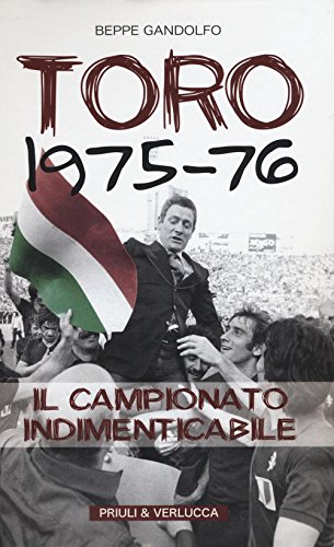 Beispielbild fr Toro 1975-76. Il campionato indimenticabile zum Verkauf von WorldofBooks