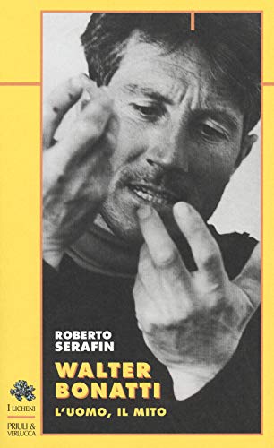 9788880689508: Walter Bonatti. L'uomo, il mito (Licheni)