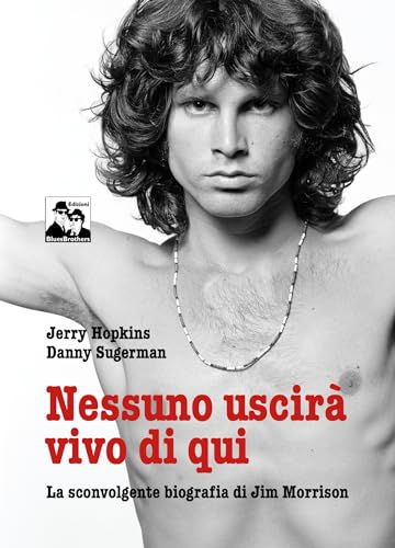 Beispielbild fr Nessuno uscir vivo di qui. La sconvolgente biografia di Jim Morrison zum Verkauf von libreriauniversitaria.it