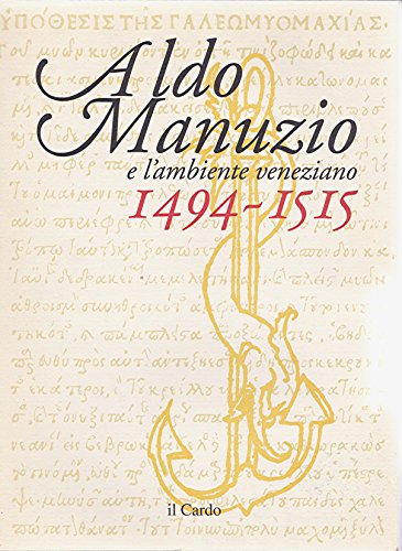 Beispielbild fr Aldo Manuzio: E l'ambiente veneziano 1494-1515 (Italian Edition) zum Verkauf von Ammareal