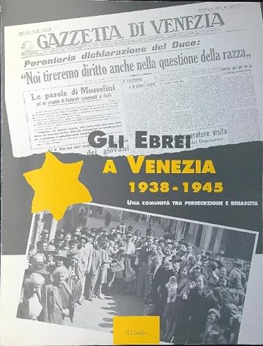 Beispielbild fr Gli ebrei a Venezia 1938-1945. Una comunit tra persecuzione e rinascita zum Verkauf von Antiquariaat Spinoza