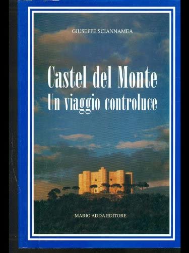 Stock image for Castel del Monte. Un viaggio controluce for sale by medimops