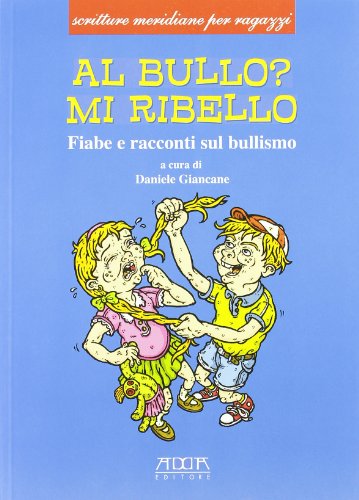 Beispielbild fr Al bullo? Mi ribello. Fiabe e racconti sul bullismo zum Verkauf von medimops