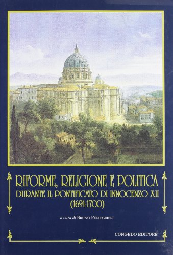 9788880860266: Riforme, religione e politica durante il pontificato di Innocenzo XII (1691-1700) (Univ. Le-Dip. st. stor. Med. et mod.)