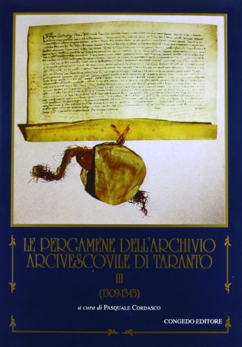 9788880861607: Le pergamene dell'Archivio arcivescovile di Taranto (1309-1343) (Univ. Le-Dip. st. stor. Med. et mod.)