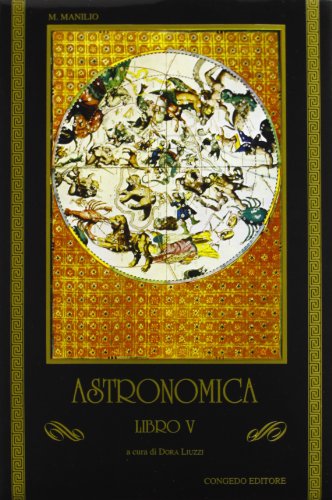 Beispielbild fr M. Manilius. Astronomica. Libro V [a cura di Dora Liuzzi] zum Verkauf von Pallas Books Antiquarian Booksellers