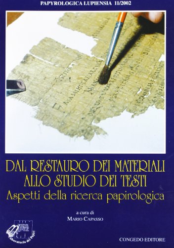 9788880864943: Dal restauro dei materiali allo studio dei testi. Aspetti della ricerca papirologica (Univ. Le-Dip. filol. class. Med. Papyr.)