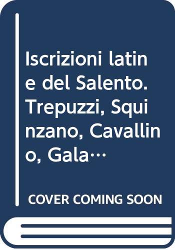 Imagen de archivo de Iscrizioni Latine del Salento: Trepuzzi, Squinzano, Cavallino, Galatina a la venta por Hammer Mountain Book Halls, ABAA