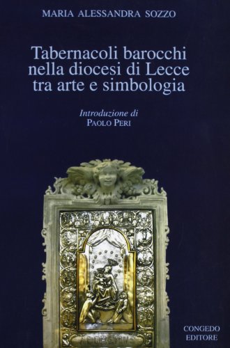 9788880866336: Tabernacoli barocchi nella diocesi di Lecce tra arte e simbologia