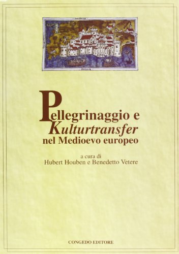 9788880866671: Pellegrinaggio e Kulturtranfer nel Medioevo europeo (Dip. beni arti storia. Pubbl. dottorato)