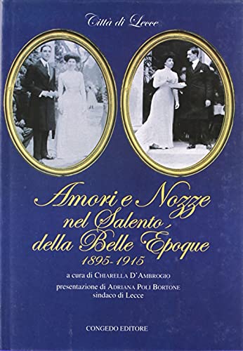 9788880867265: Amori e nozze nel Salento della belle poque (1895-1915) (Vol. 1)