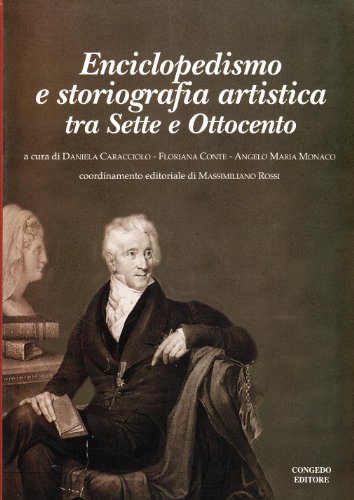 9788880868064: Enciclopedismo e storiografia artistica. Tra Sette e Ottocento (Dip. beni arti storia. Sez. saggi e testi)