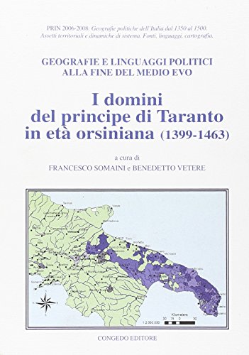 9788880868781: I domini del principe di Taranto in et orsiniana (1399-1463). Geografie e linguaggi politici alla fine del Medioevo