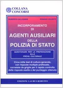 9788880870715: Incorporamento di agenti ausiliari nella polizia di Stato. Questionari per la preparazione alla prova culturale (Concorsi)