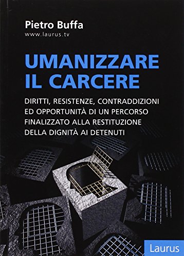 Imagen de archivo de Umanizzare il carcere. Diritto, resistenze, contraddizioni ed opportunit di un percorso finalizzato alla restituzione della dignita ai detenuti a la venta por Revaluation Books