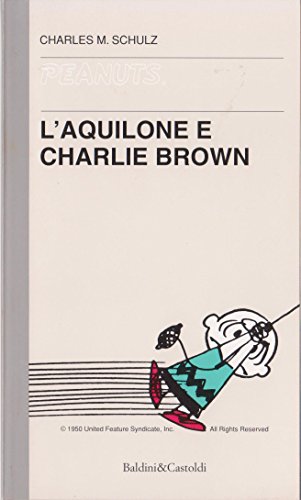 Stock image for L'AQUILONE E CHARLIE BROWN! for sale by Gian Luigi Fine Books