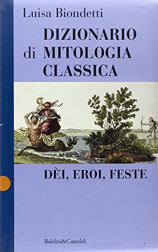 9788880893004: Dizionario di mitologia classica. Dei, eroi, feste